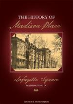 Product Description: The story of Madison Place on the east side of Lafayette Square involves both the houses that were built there in the early part of the 19thcentury, the individuals who occupied them, and the major events which occurred there. Madison Place is unique in providing a glimpse into the social anddiplomaticlife ofWashingtonand the residents of this historic place who helped to guide the nation through colorful, exciting and even tragic years. </br></br>Fortunately, two of these originalresidentialhouses on Madison Place have been preserved and are amongthesites of historical andculturalsignificance still remaining in the capital city. To capture the spirit of this place and its long history, George Hutchinson and the Federal Circuit Historical Society undertook to writing and publishing this book as one of its key projects.</br> The History of Madison Place